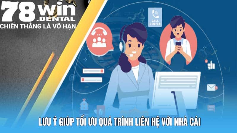 Liên Hệ 78Win - Xử Lý Vấn Đề Nhanh Chóng, Triệt Để 3 Lưu ý giúp tối ưu quá trình liên hệ với nhà cái
